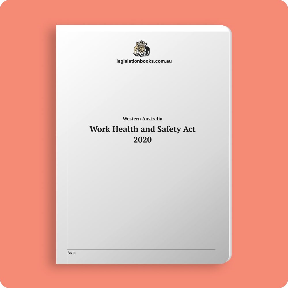 Western Australia | Work Health and Safety Act 2020 (version 31/01/2025)
